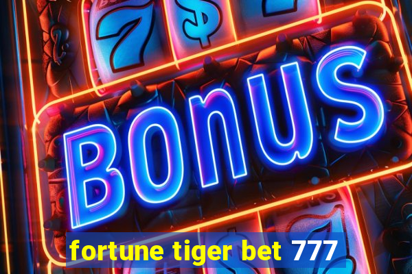 fortune tiger bet 777